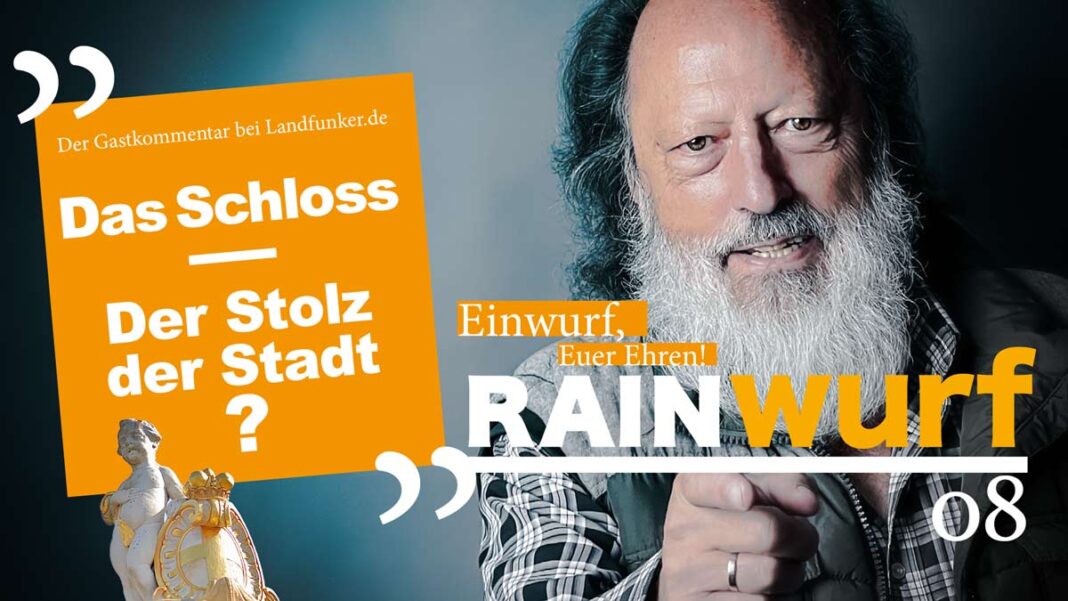 RAINwurf 08 | Das Schloss – der Stolz der Stadt? RAINwurf 08 | Das Schloss – der Stolz der Stadt?